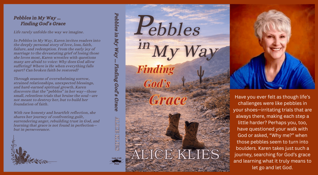 Book cover for 'Pebbles in My Way ... Finding God's Grace' by Alice Klies, featuring a scenic landscape with rocky hills and mountains in the background, along with a woman smiling in a blue shirt. Text includes themes of life's challenges and spiritual growth.